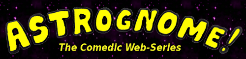 Astrognome!  The Comedic Web-Series